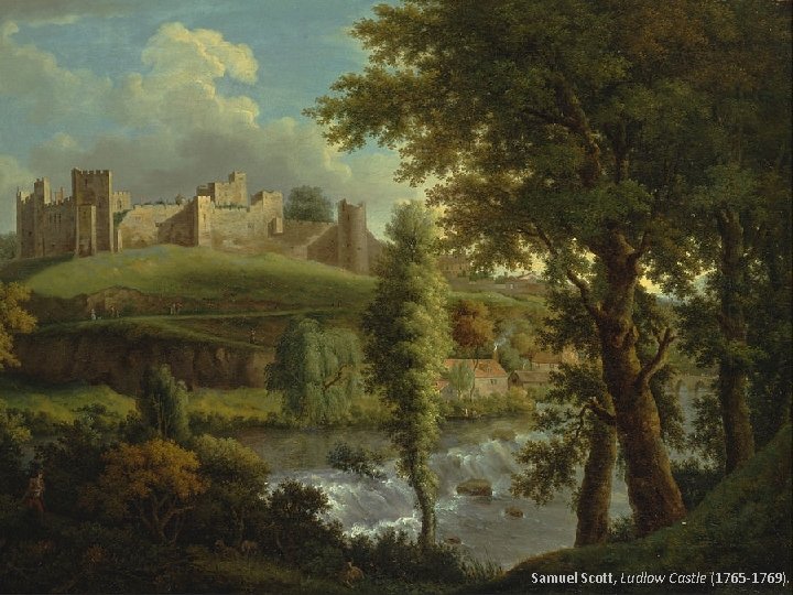  «O palácio da Ventura» Samuel Scott, Ludlow Castle (1765 -1769). 