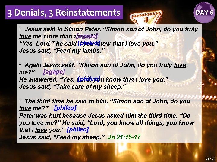 3 Denials, 3 Reinstatements DAY 6 • Jesus said to Simon Peter, “Simon son