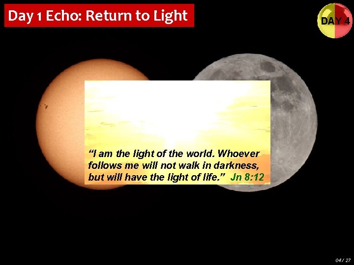 Day 1 Echo: Return to Light DAY 4 “I am the light of the