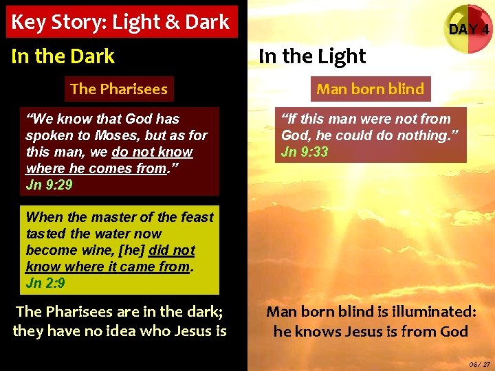 Key Story: Light & Dark In the Dark DAY 4 In the Light The