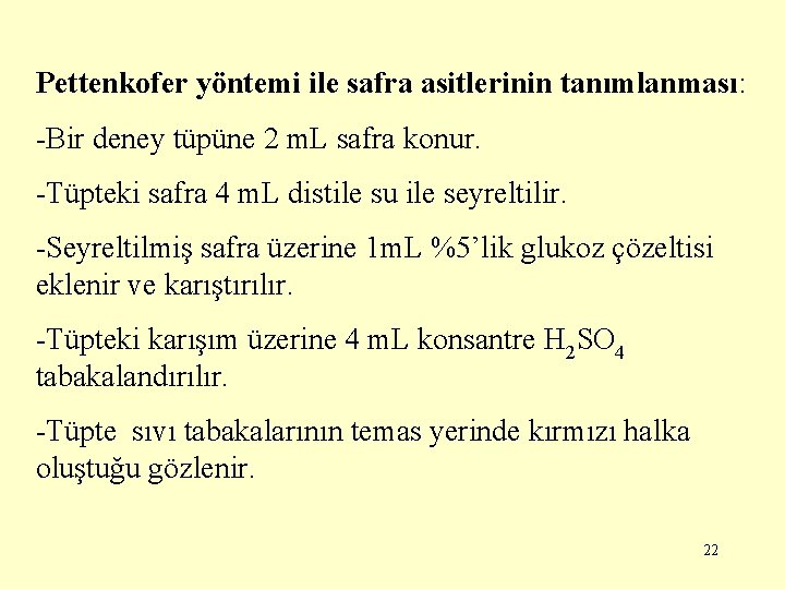 Pettenkofer yöntemi ile safra asitlerinin tanımlanması: -Bir deney tüpüne 2 m. L safra konur.