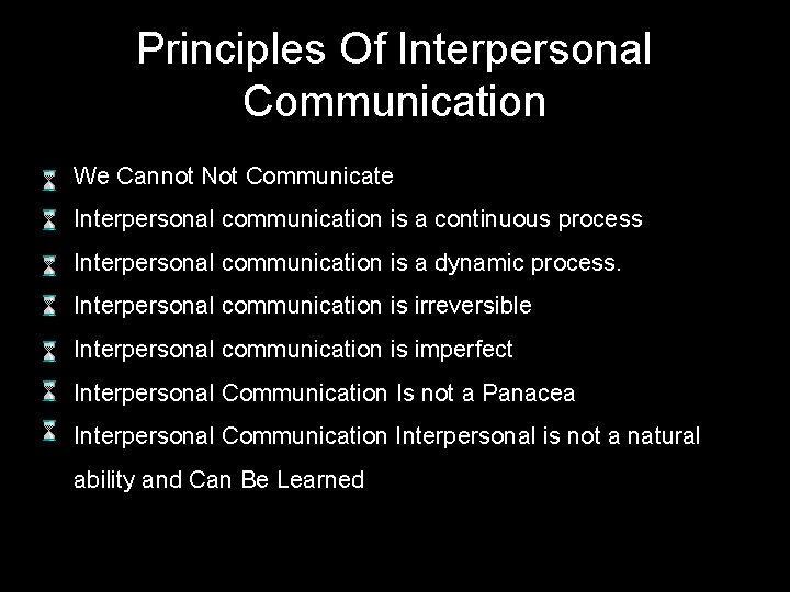 Principles Of Interpersonal Communication We Cannot Not Communicate Interpersonal communication is a continuous process