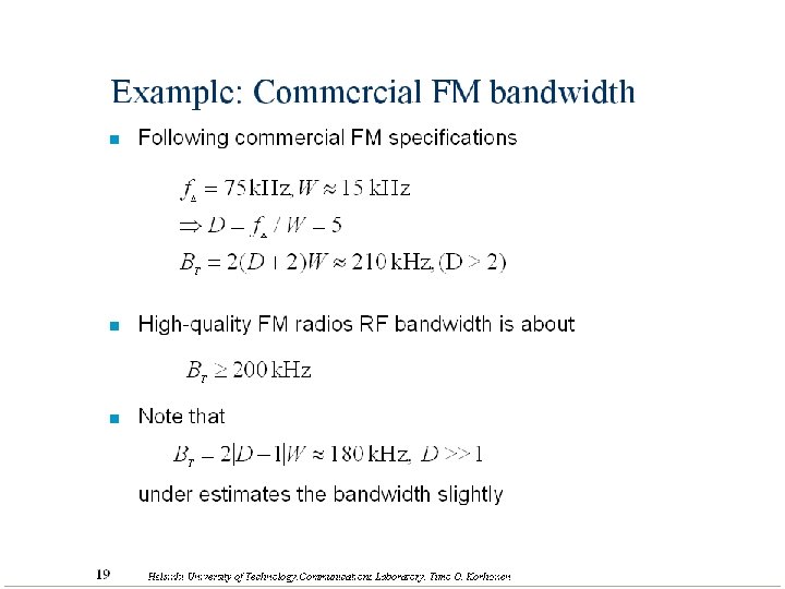 Example: Commercial FM bandwidth n Following commercial FM specifications n High-quality FM radios RF
