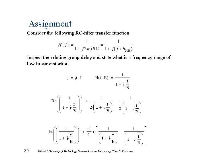 Assignment Consider the following RC-filter transfer function Inspect the relating group delay and state