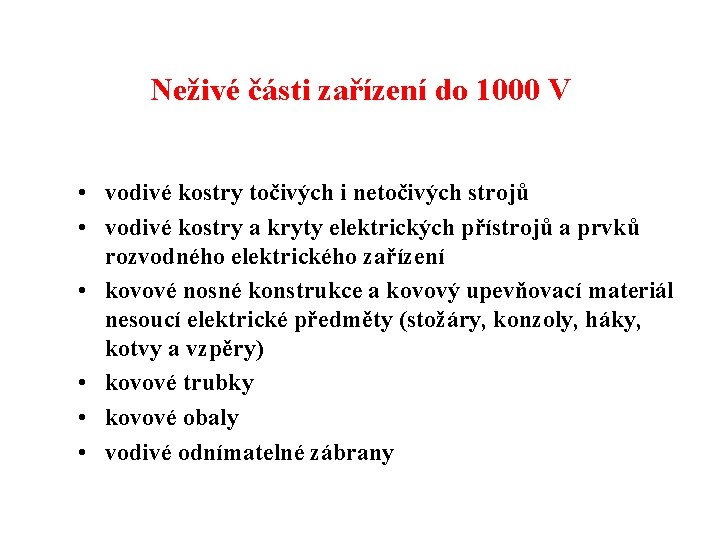 Neživé části zařízení do 1000 V • vodivé kostry točivých i netočivých strojů •