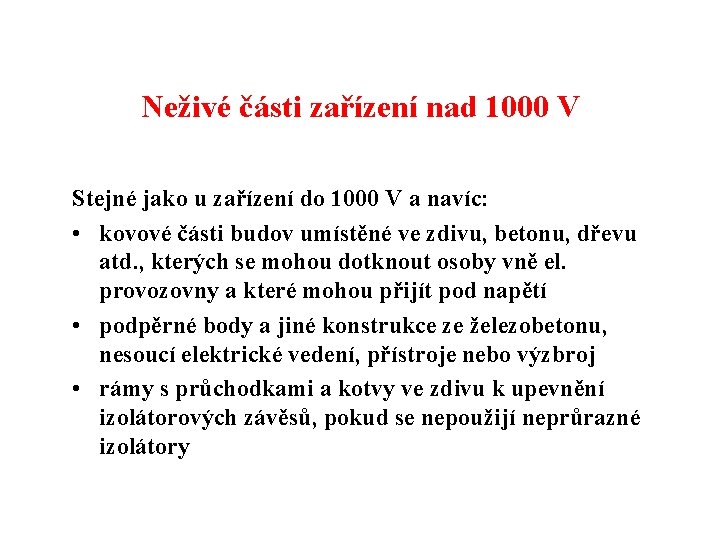 Neživé části zařízení nad 1000 V Stejné jako u zařízení do 1000 V a