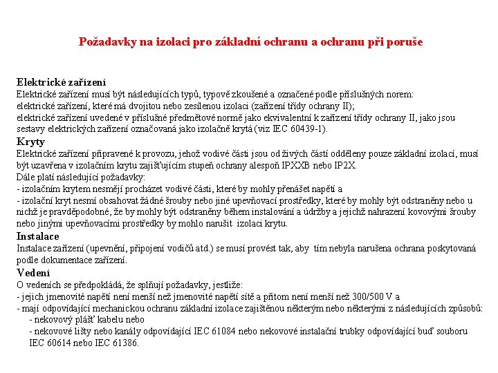 Požadavky na izolaci pro základní ochranu a ochranu při poruše Elektrické zařízení musí být