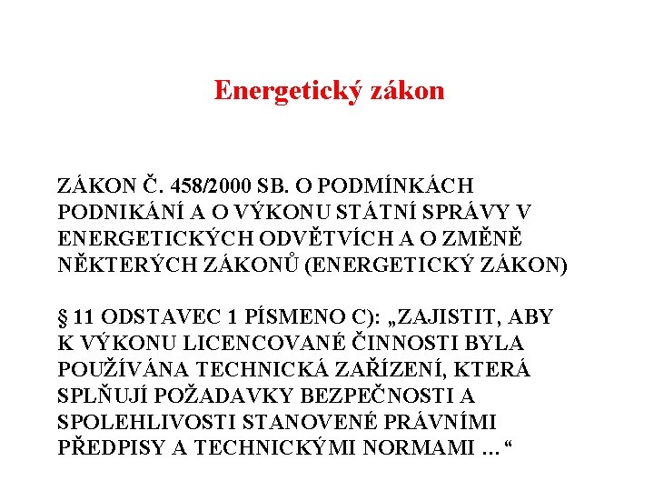 Energetický zákon ZÁKON Č. 458/2000 SB. O PODMÍNKÁCH PODNIKÁNÍ A O VÝKONU STÁTNÍ SPRÁVY