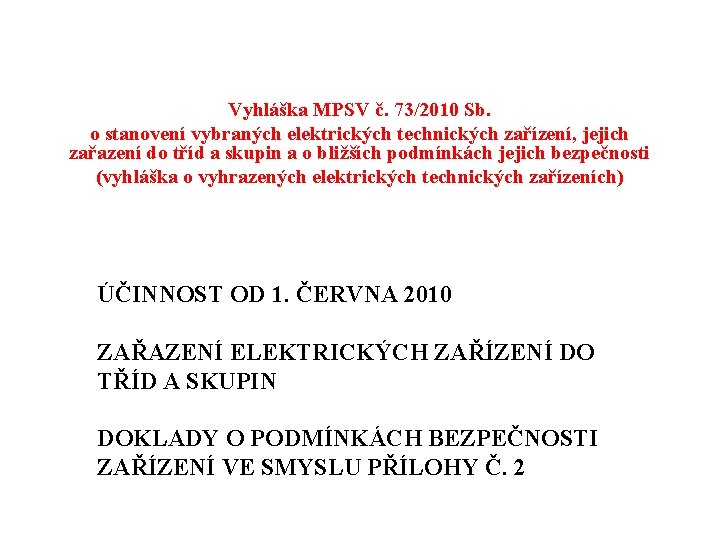 Vyhláška MPSV č. 73/2010 Sb. o stanovení vybraných elektrických technických zařízení, jejich zařazení do