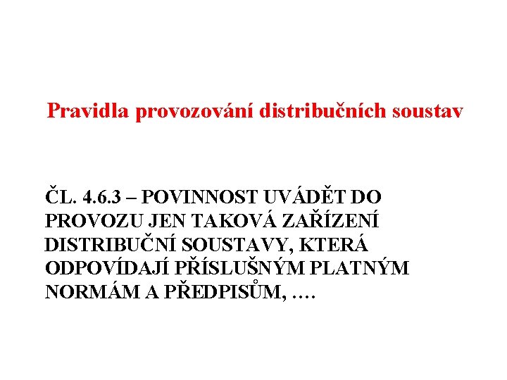 Pravidla provozování distribučních soustav ČL. 4. 6. 3 – POVINNOST UVÁDĚT DO PROVOZU JEN