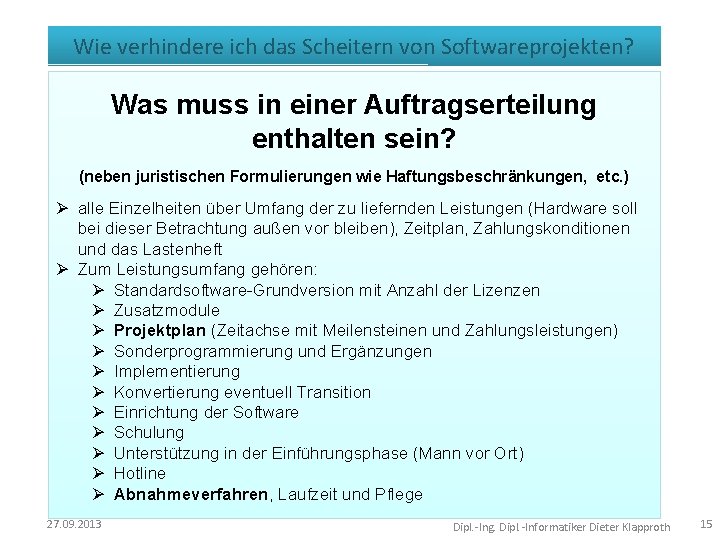 Wie verhindere ich das Scheitern von Softwareprojekten? Was muss in einer Auftragserteilung enthalten sein? Wie verhindere ich das Scheitern von Softwareprojekten? Was muss in einer Auftragserteilung enthalten sein?