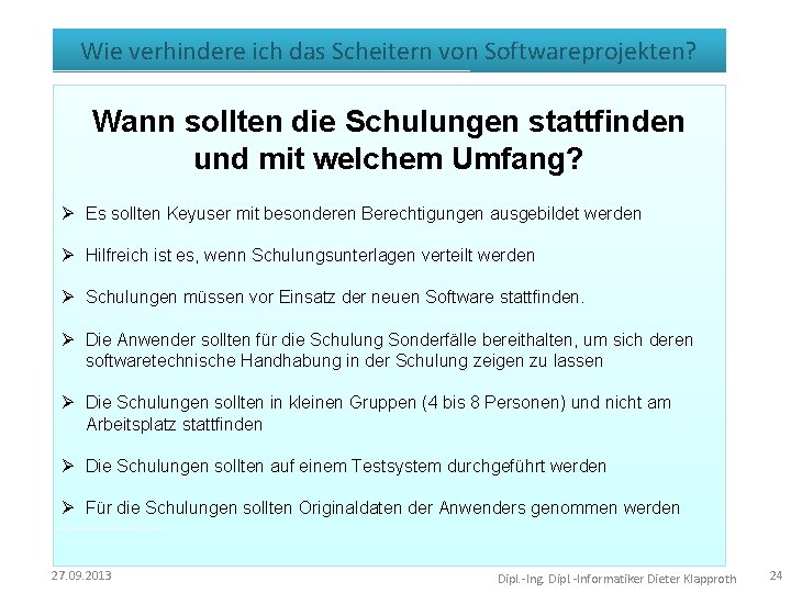 Wie verhindere ich das Scheitern von Softwareprojekten? Wann sollten die Schulungen stattfinden und mit Wie verhindere ich das Scheitern von Softwareprojekten? Wann sollten die Schulungen stattfinden und mit