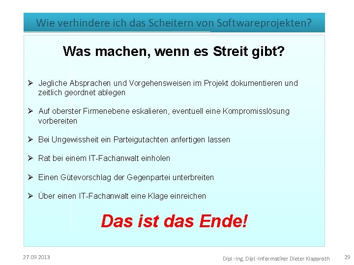 Wie verhindere ich das Scheitern von Softwareprojekten? Was machen, wenn es Streit gibt? Ø