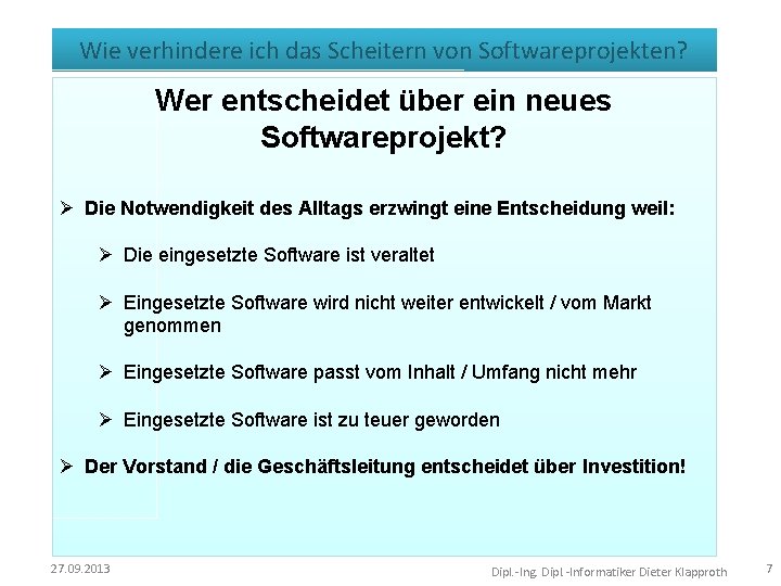 Wie verhindere ich das Scheitern von Softwareprojekten? Wer entscheidet über ein neues Softwareprojekt? Ø