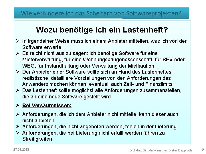 Wie verhindere ich das Scheitern von Softwareprojekten? Wozu benötige ich ein Lastenheft? Ø In Wie verhindere ich das Scheitern von Softwareprojekten? Wozu benötige ich ein Lastenheft? Ø In