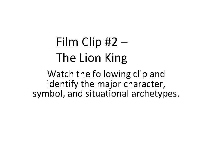 Film Clip #2 – The Lion King Watch the following clip and identify the