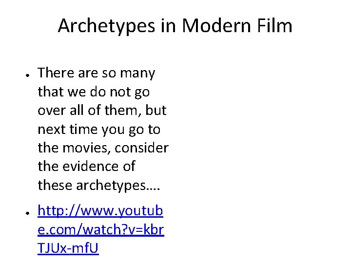 Archetypes in Modern Film ● ● There are so many that we do not