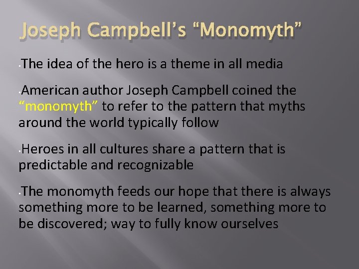 Joseph Campbell’s “Monomyth” • The idea of the hero is a theme in all