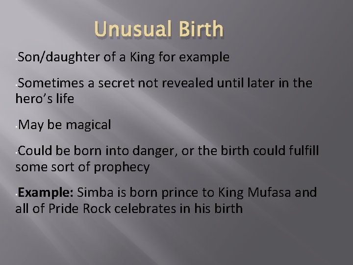 Unusual Birth • Son/daughter of a King for example Sometimes a secret not revealed