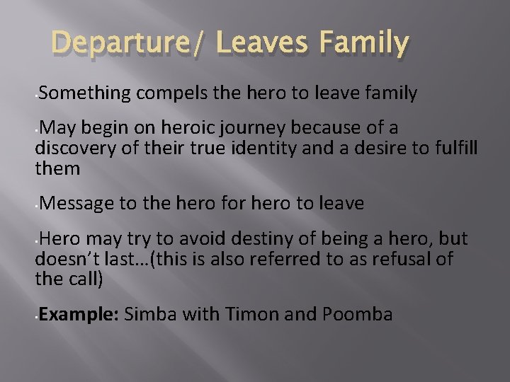 Departure/ Leaves Family • Something compels the hero to leave family May begin on