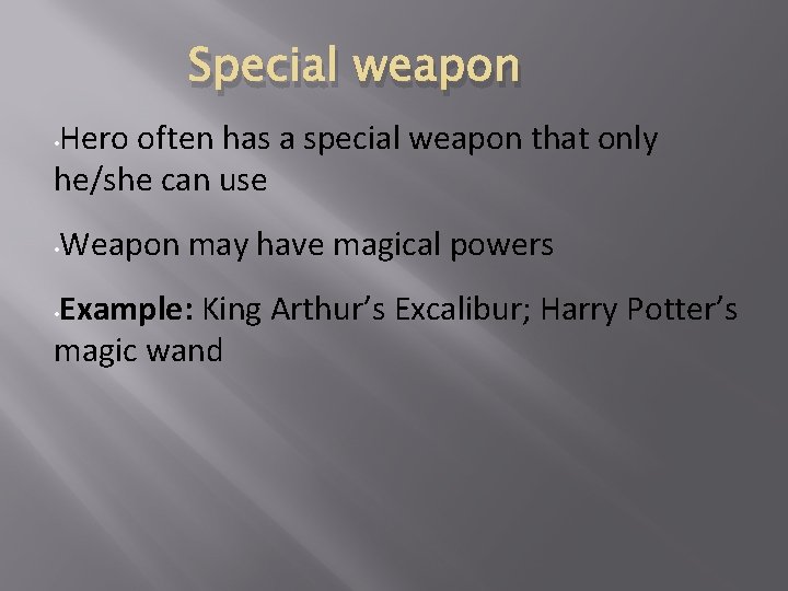 Special weapon Hero often has a special weapon that only he/she can use •
