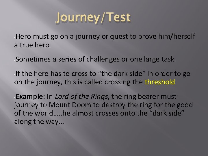 Journey/Test Hero must go on a journey or quest to prove him/herself a true
