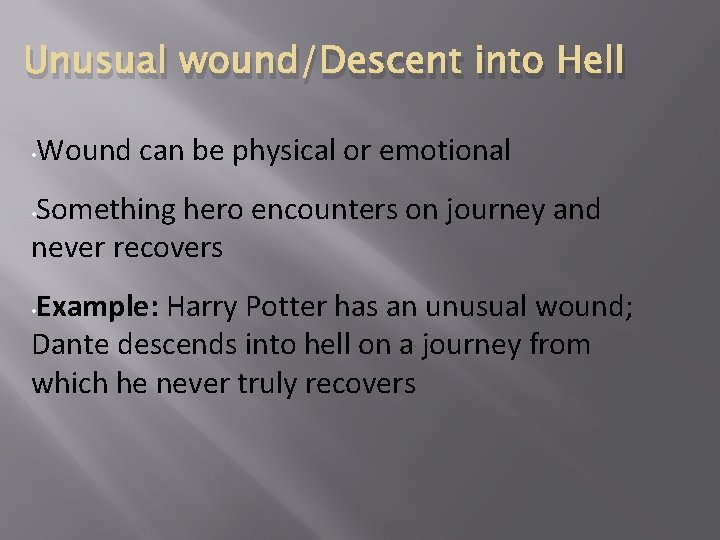Unusual wound/Descent into Hell • Wound can be physical or emotional Something hero encounters