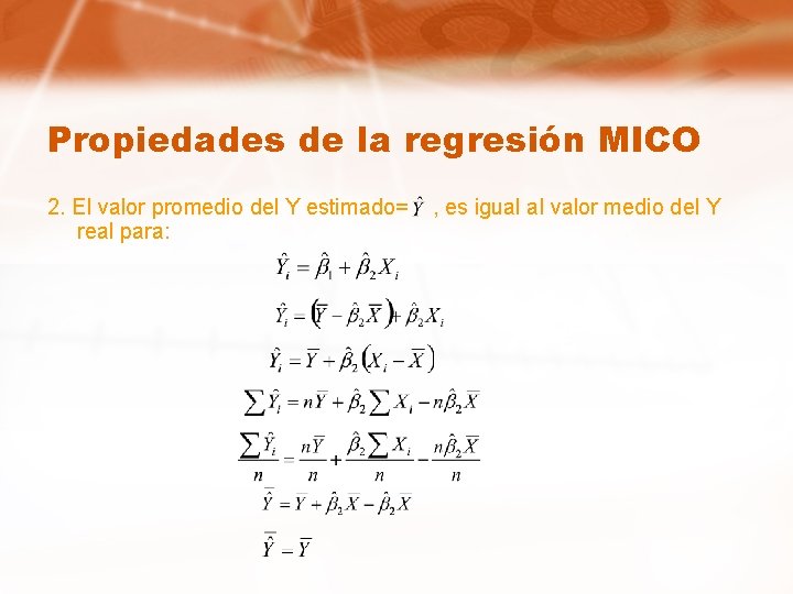 Propiedades de la regresión MICO 2. El valor promedio del Y estimado= real para: