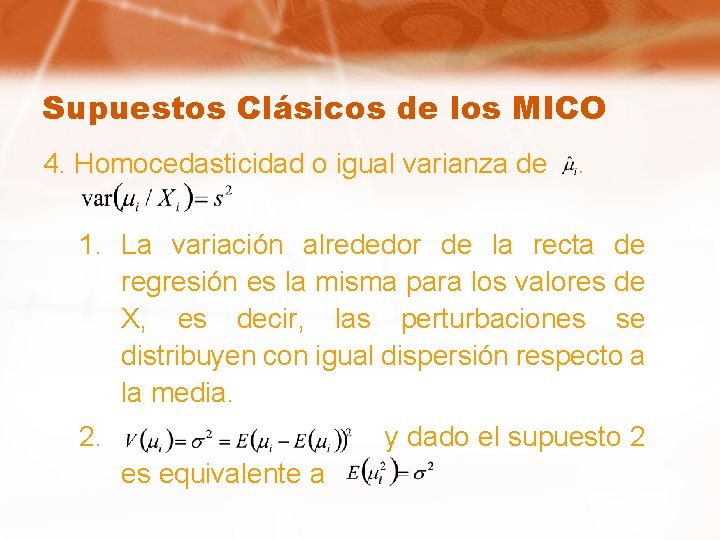 Supuestos Clásicos de los MICO 4. Homocedasticidad o igual varianza de . 1. La