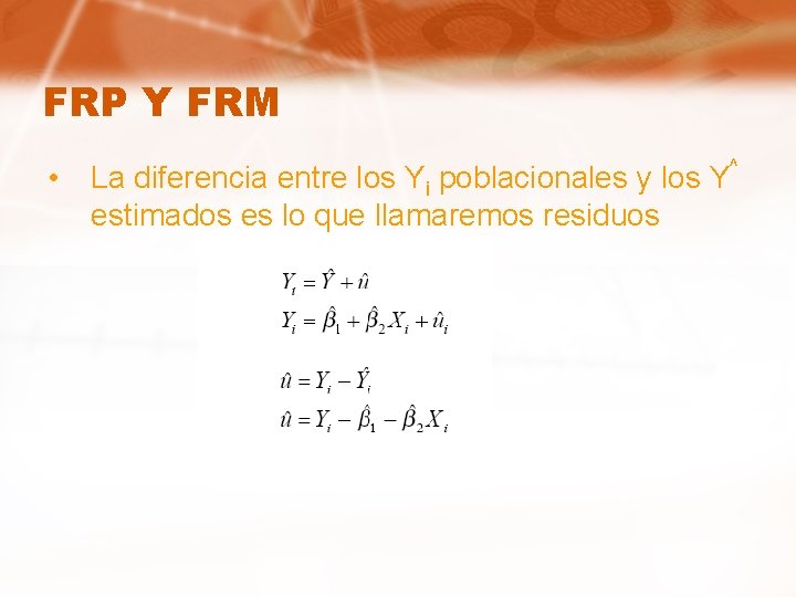 FRP Y FRM • La diferencia entre los Yi poblacionales y los Y^ estimados