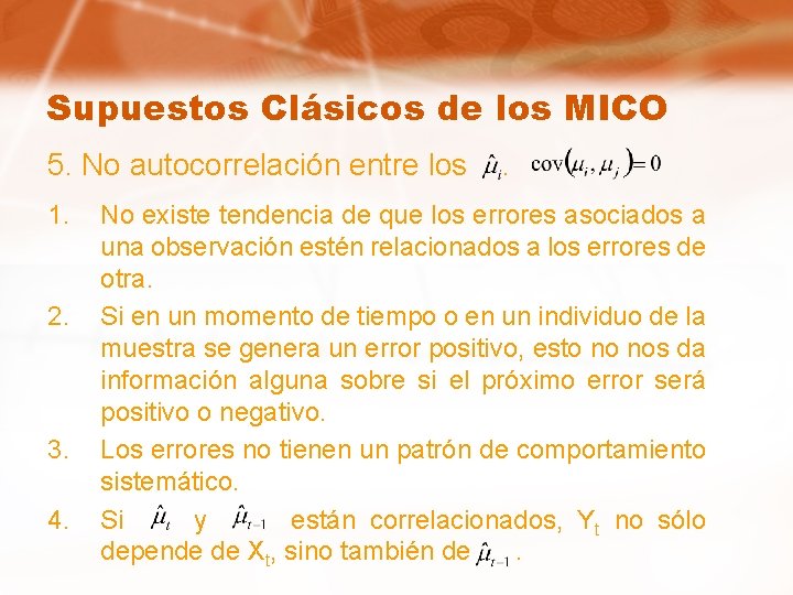 Supuestos Clásicos de los MICO 5. No autocorrelación entre los 1. 2. 3. 4.