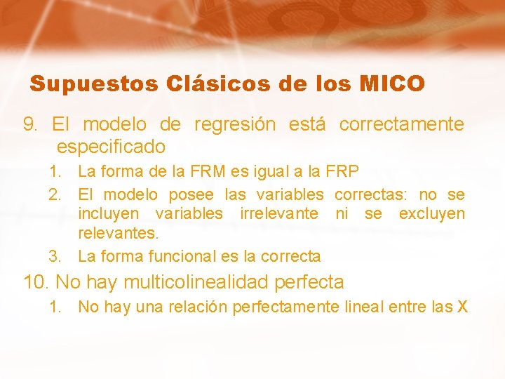 Supuestos Clásicos de los MICO 9. El modelo de regresión está correctamente especificado 1.