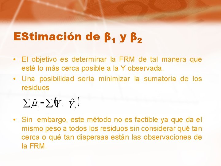 EStimación de β 1 y β 2 • El objetivo es determinar la FRM