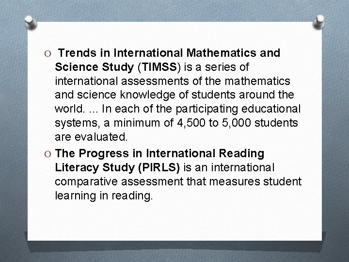 O Trends in International Mathematics and Science Study (TIMSS) is a series of international
