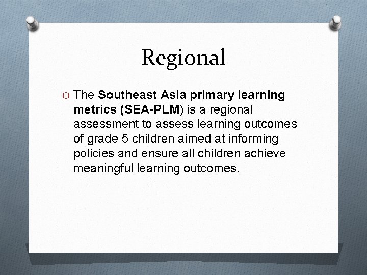 Regional O The Southeast Asia primary learning metrics (SEA-PLM) is a regional assessment to