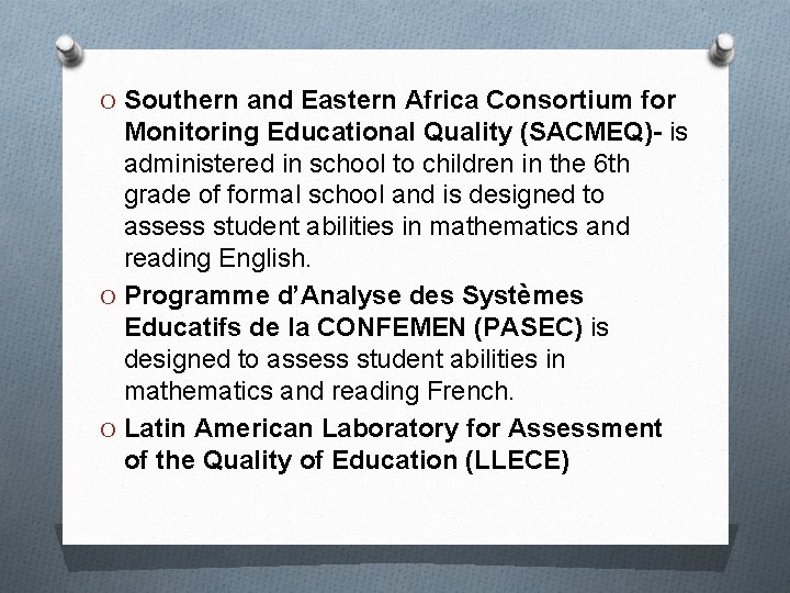 O Southern and Eastern Africa Consortium for Monitoring Educational Quality (SACMEQ)- is administered in