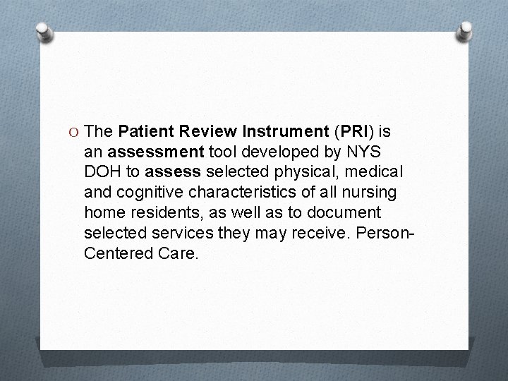 O The Patient Review Instrument (PRI) is an assessment tool developed by NYS DOH