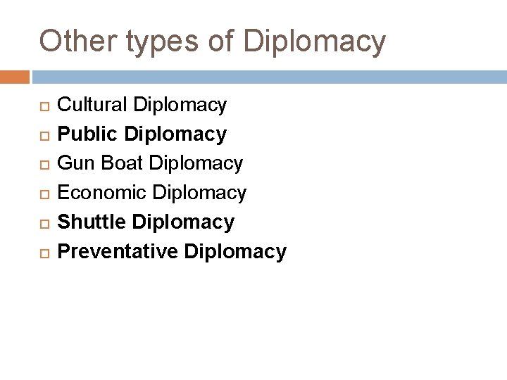 Other types of Diplomacy Cultural Diplomacy Public Diplomacy Gun Boat Diplomacy Economic Diplomacy Shuttle Other types of Diplomacy Cultural Diplomacy Public Diplomacy Gun Boat Diplomacy Economic Diplomacy Shuttle