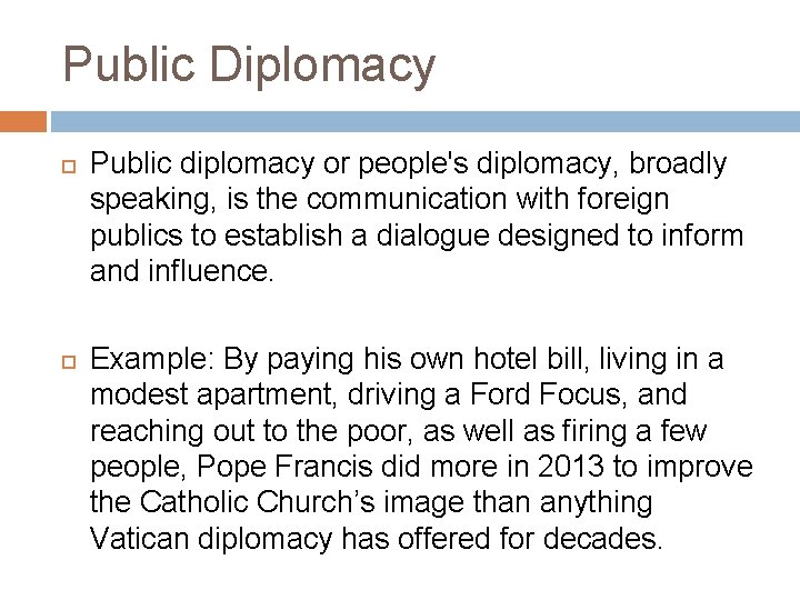 Public Diplomacy Public diplomacy or people's diplomacy, broadly speaking, is the communication with foreign Public Diplomacy Public diplomacy or people's diplomacy, broadly speaking, is the communication with foreign