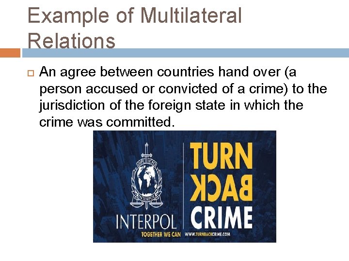 Example of Multilateral Relations An agree between countries hand over (a person accused or Example of Multilateral Relations An agree between countries hand over (a person accused or