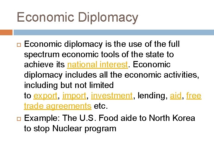 Economic Diplomacy Economic diplomacy is the use of the full spectrum economic tools of Economic Diplomacy Economic diplomacy is the use of the full spectrum economic tools of