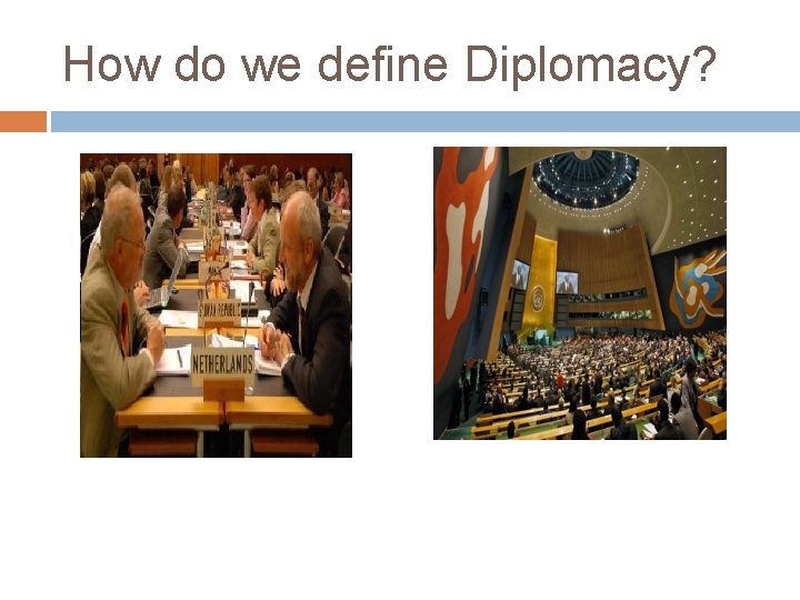 How do we define Diplomacy? How do we define Diplomacy?
