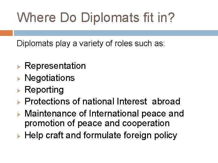 Where Do Diplomats fit in? Diplomats play a variety of roles such as: Ø Where Do Diplomats fit in? Diplomats play a variety of roles such as: Ø