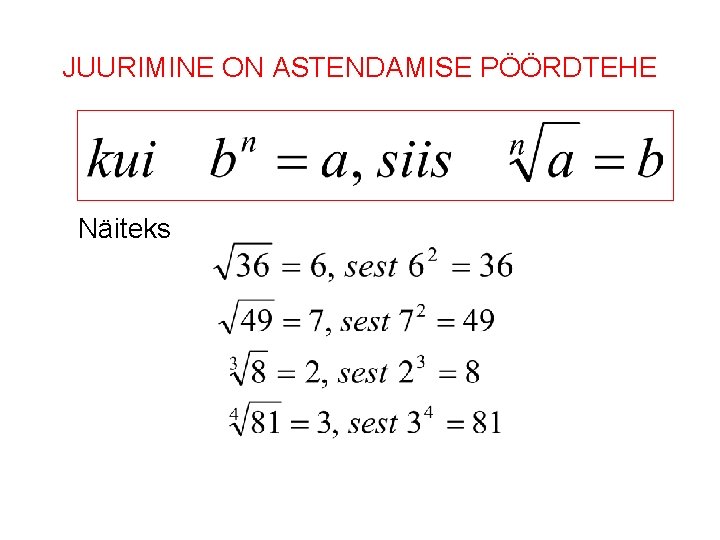 JUURIMINE ON ASTENDAMISE PÖÖRDTEHE Näiteks 