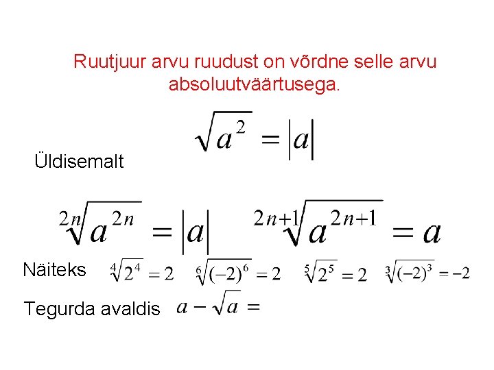Ruutjuur arvu ruudust on võrdne selle arvu absoluutväärtusega. Üldisemalt Näiteks Tegurda avaldis 