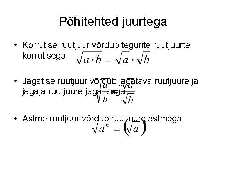 Põhitehted juurtega • Korrutise ruutjuur võrdub tegurite ruutjuurte korrutisega. • Jagatise ruutjuur võrdub jagatava