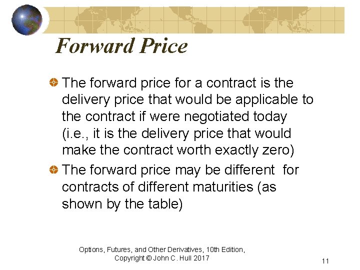 Forward Price The forward price for a contract is the delivery price that would