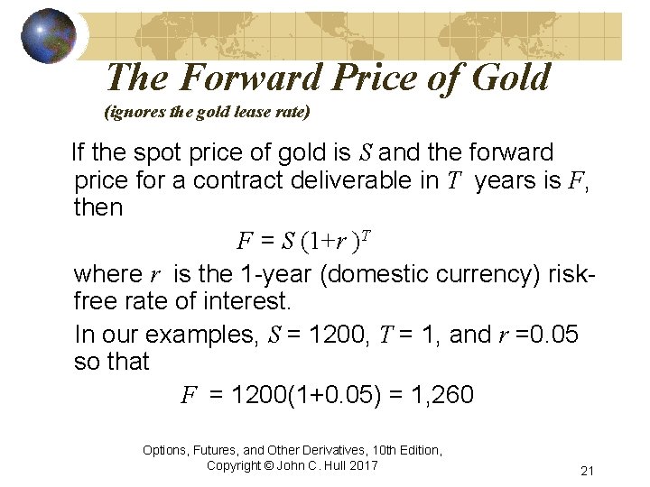 The Forward Price of Gold (ignores the gold lease rate) If the spot price