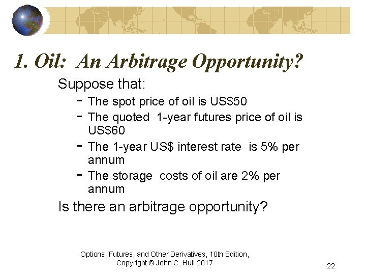 1. Oil: An Arbitrage Opportunity? Suppose that: - The spot price of oil is