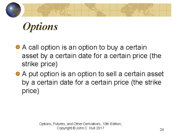 Options A call option is an option to buy a certain asset by a